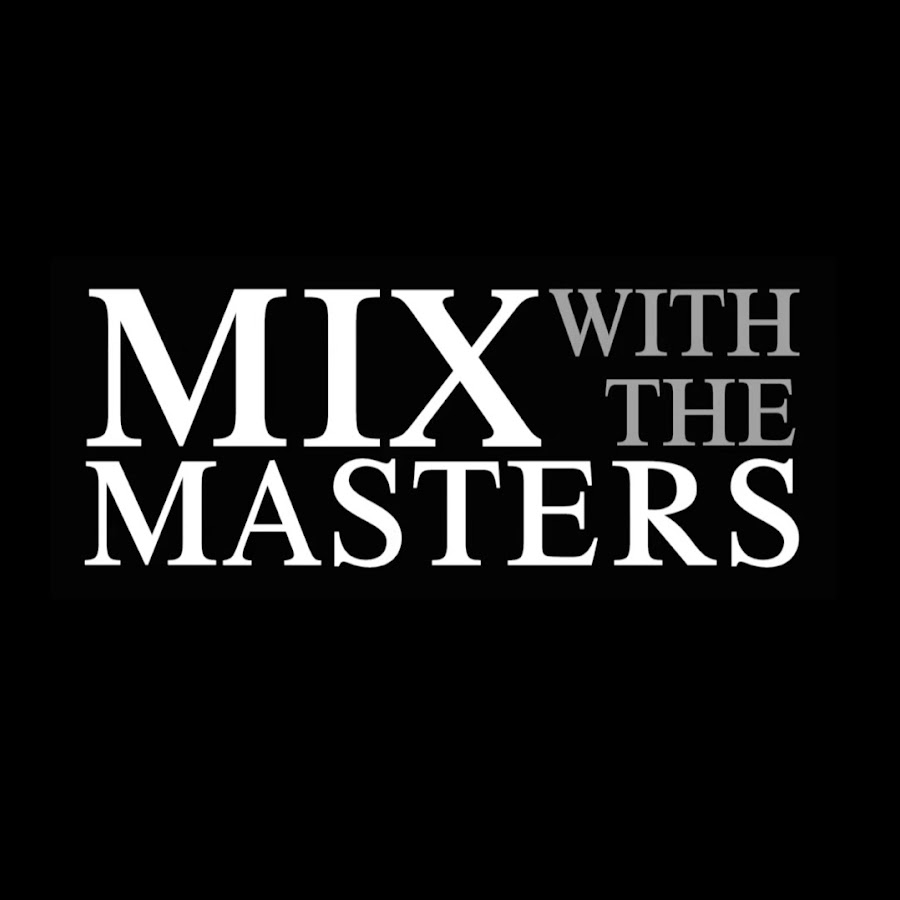 MIX WITH THE MASTERS